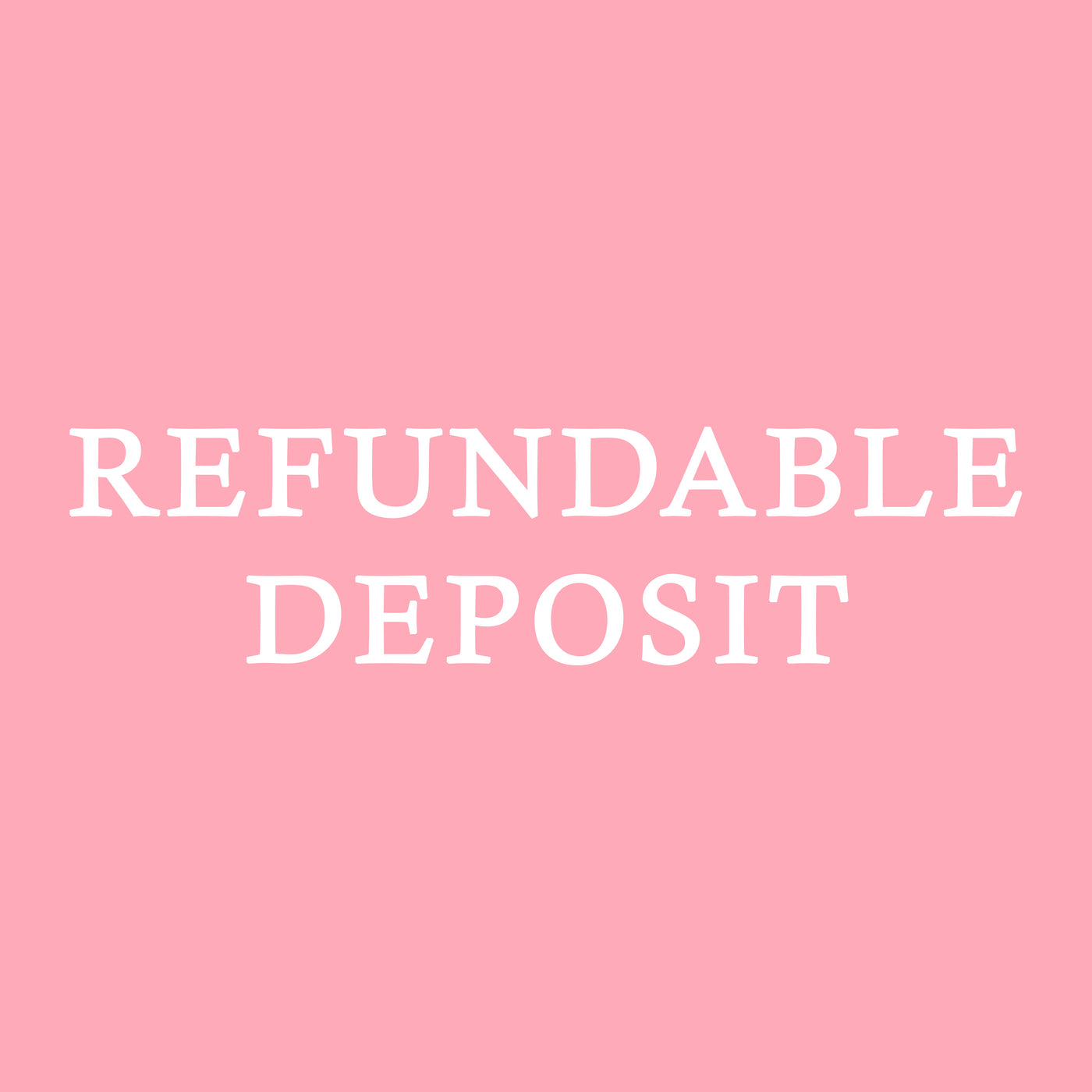 Refundable Deposit | DO NOT DELETE FROM THE CART