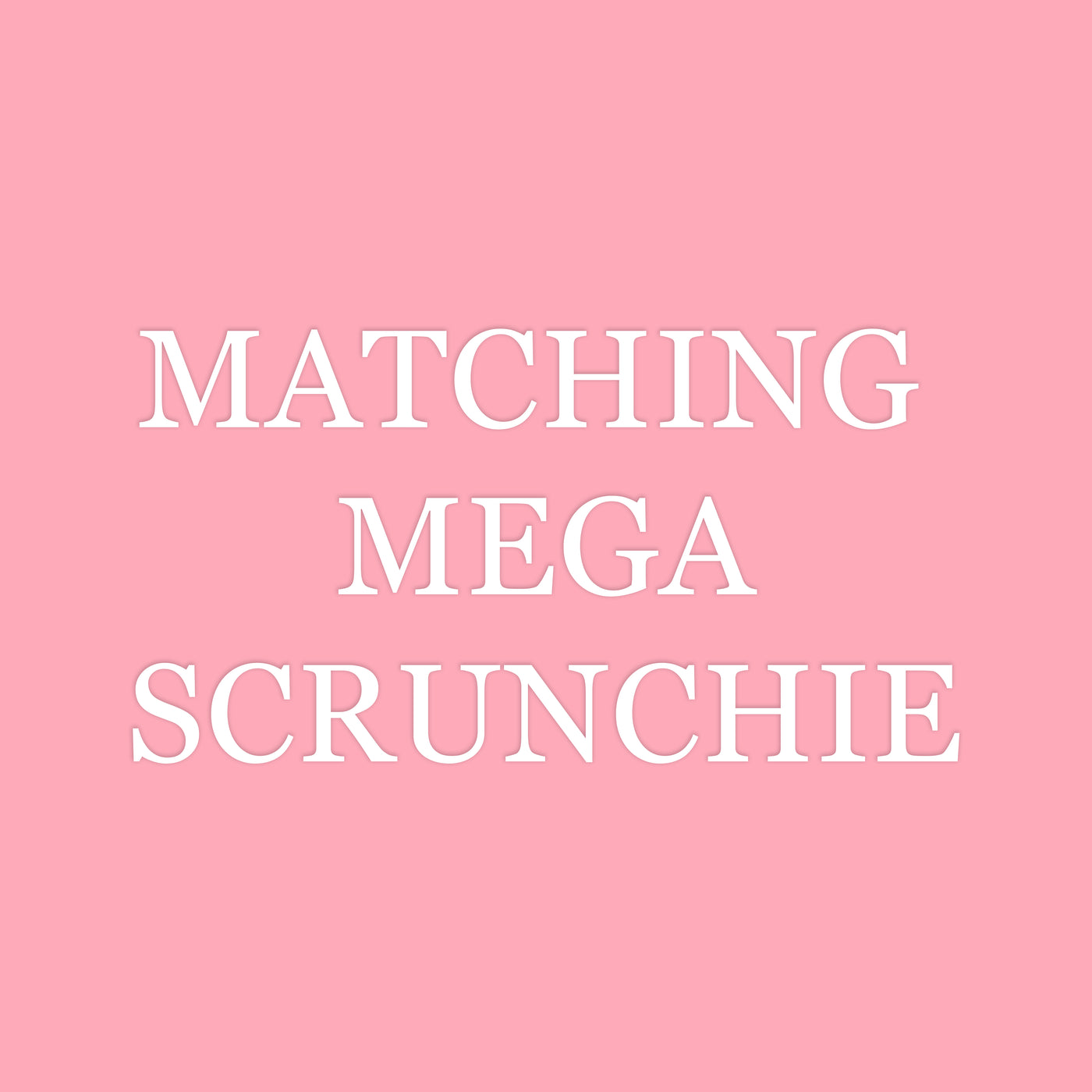 Add a Matching Mega Scrunchie